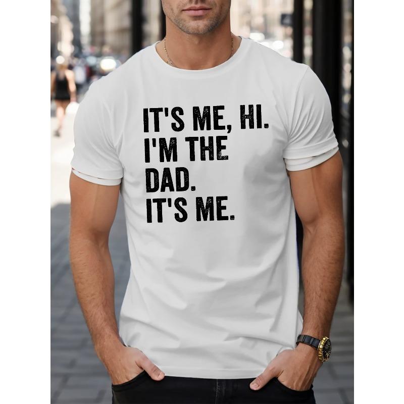 

European sizes I M THE DAD IT S ME Letter Graphic Print Men s Creative Top, Casual Short Sleeve Crew Neck T-shirt, Men s Clothing For Summer Outdoor S белый