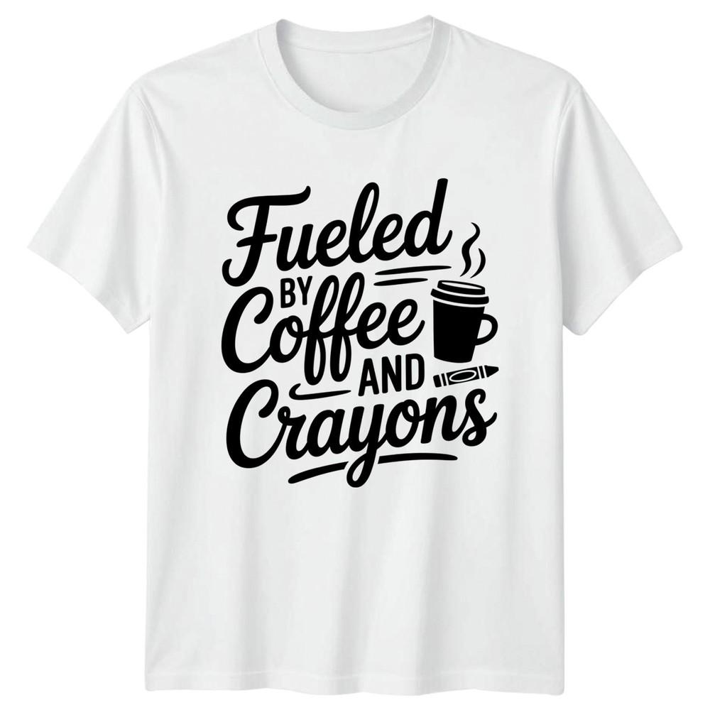 Fueled By Coffee And Crayons TShirt First Grade Teacher Gift For Him And Her S
