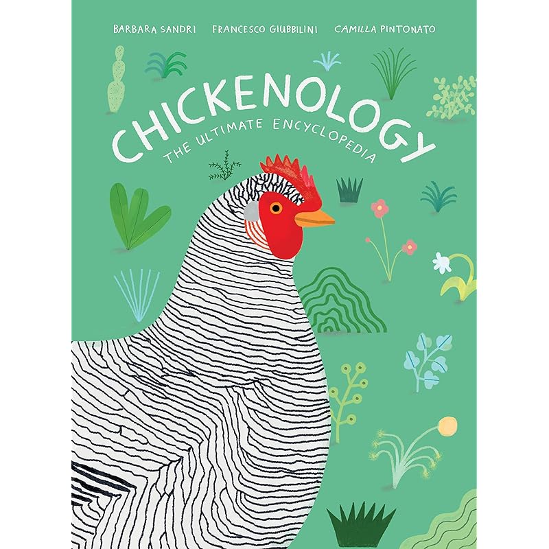 Chickenology: The Ultimate Encyclopedia (The Farm Animal Series)