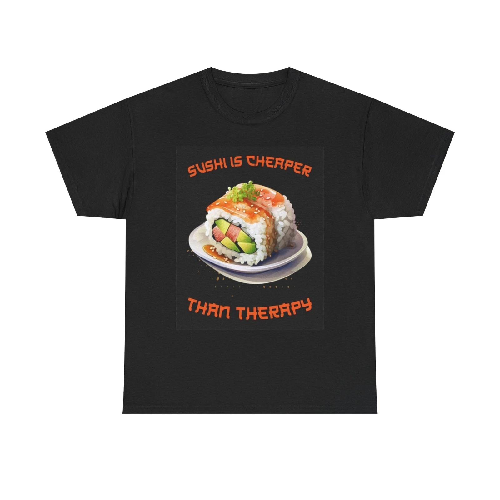 Men s and Women s T-shirts Sushi Is Cheaper Than Therapy Funny Graphic M