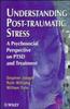 The Understanding Post-Traumatic Stress : A Psychosocial Perspective On PTSD and Treatment Book