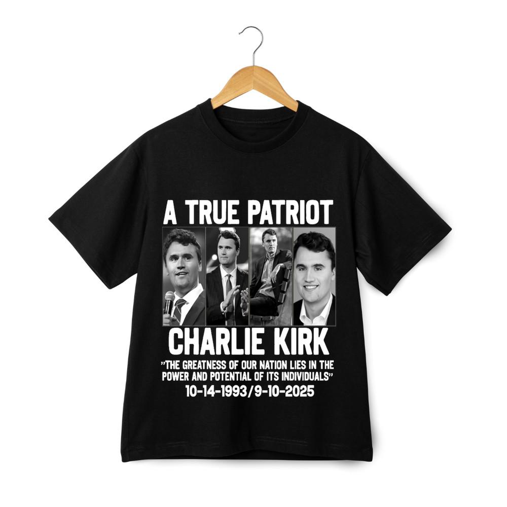 

Charlie Kirk True Patriot Memorial T-Shirt American Quote Graphic Unisex Tee 4XL