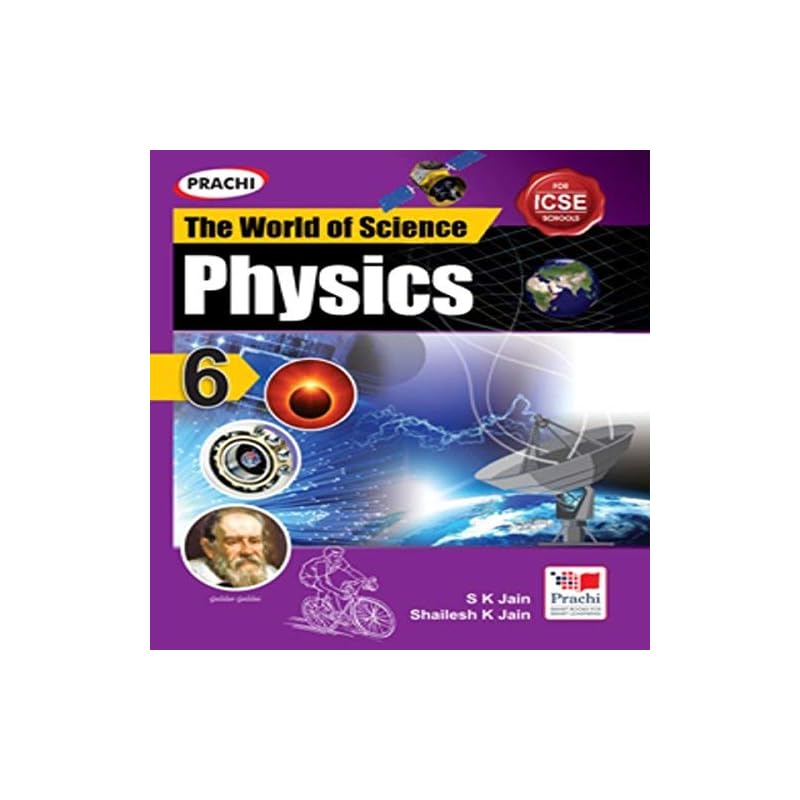 ICSE The World of Science : Physics6 NOTE: This Book is in accordance to the