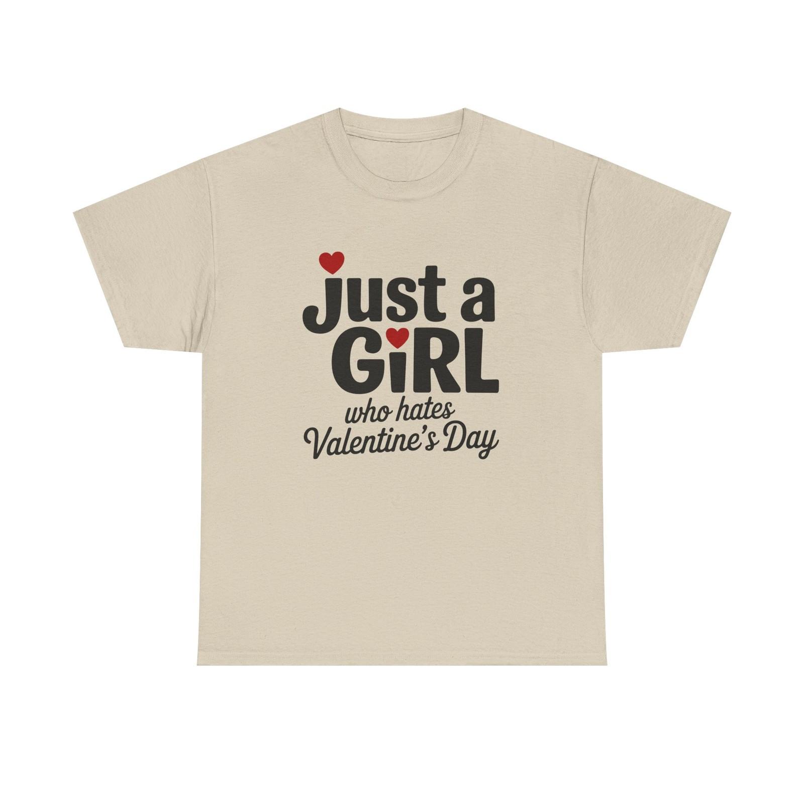 

T-Shirt - Just a Girl Who Hates Valentines Day - Anti-Valentine Tee Shirt XL