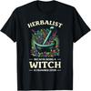 Herbalist Because Being A Witch Is Frowned Upon Herbal Herb T-Shirt