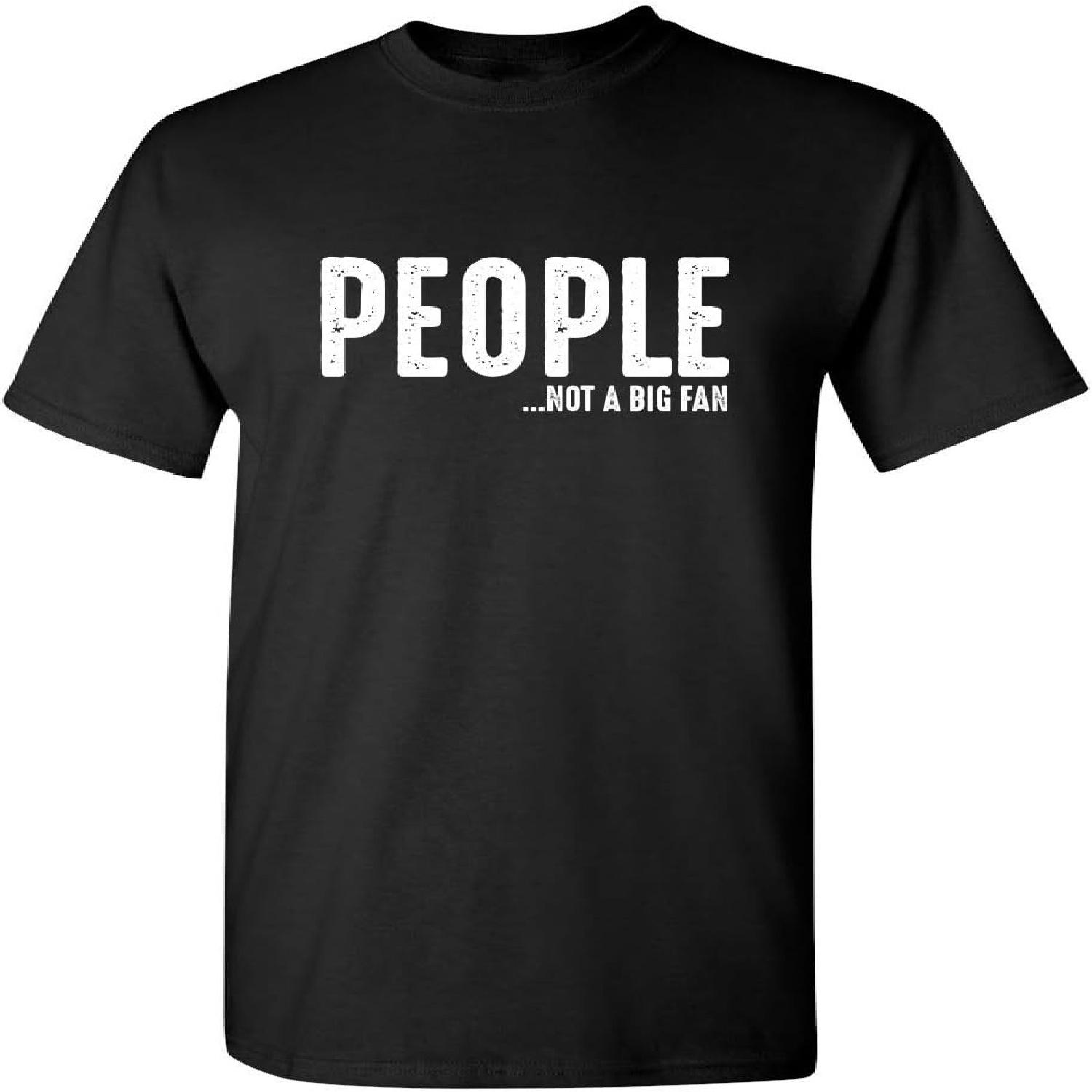 People Not A Fan About Me Graphic Novelty Sarcastic Funny T Shirt S