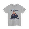 We Did Not Care Bold Coach Rant Meme T-Shirt