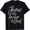 Christian Faith Quote Cute Jesus Is the Anchor of My Soul T-Shirt