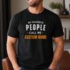 Personalized Dad Shirt: My Favorite People Call Me, Custom Name