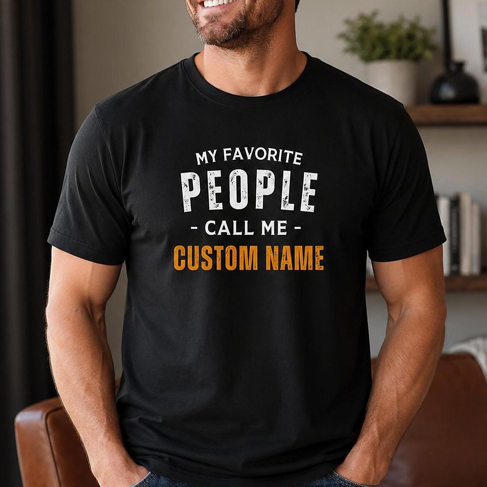 Personalized Dad Shirt: My Favorite People Call Me, Custom Name 2XL