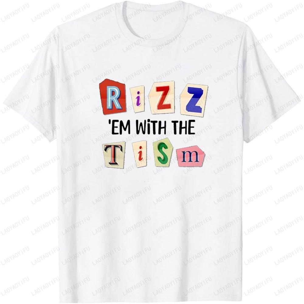 Funny Autism Rizz Em with The Tism Printed Tshirt Tops Neurodivergent Humor Design Style Tshirt Unisex Streetwear Shortsleev