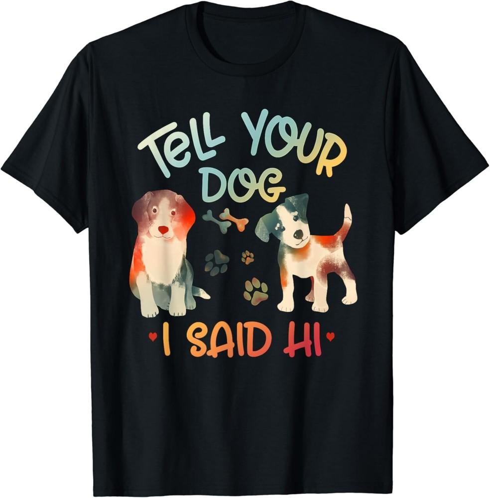 Funny Tell Your Dogs I Said Hi Retro Vintage Paw Print Gift Unisex T-Shirt