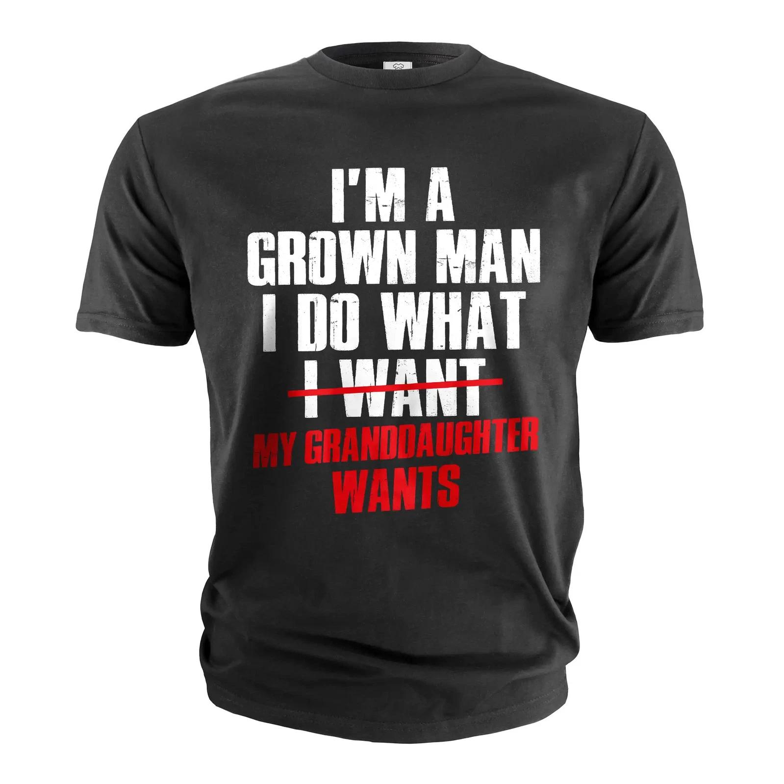 Grown Man My Granddaughter Wants grandpa funny T-Shirt papa gifts tee S