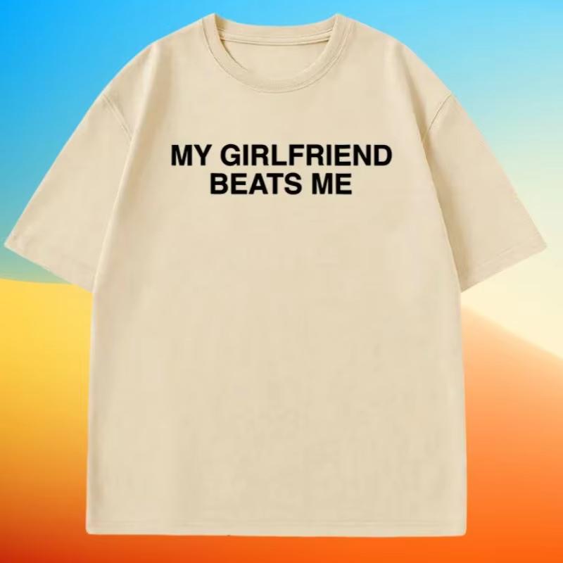 My Girlfriend Beats Me T-Shirt Short Sleeve Funny Relationship T Shirt Humor Love Tee Shirt Clothing Loose Tees