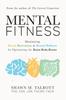 The Mental Fitness : Maximizing Mood, Motivation, & Mental Wellness by Optimizing the Brain-Body-Biome Book