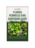 Kniha Florida Permaculture Gardening Guide : Permaculture Solutions For Florida's Unique Climate: A Step-By-Step DIY Manual & Techniques For Beginners