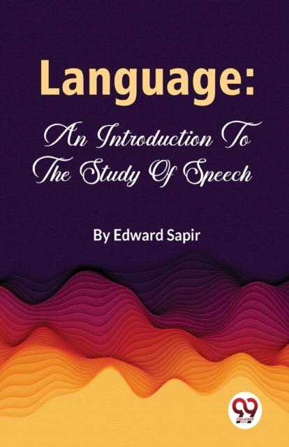 The Language : An Introduction To The Study Of Speech Book