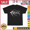 Christmas Shirt - Believe Santa Claus Believe Christmas T Shirt Mens Womens Tees Top Men Women Kid