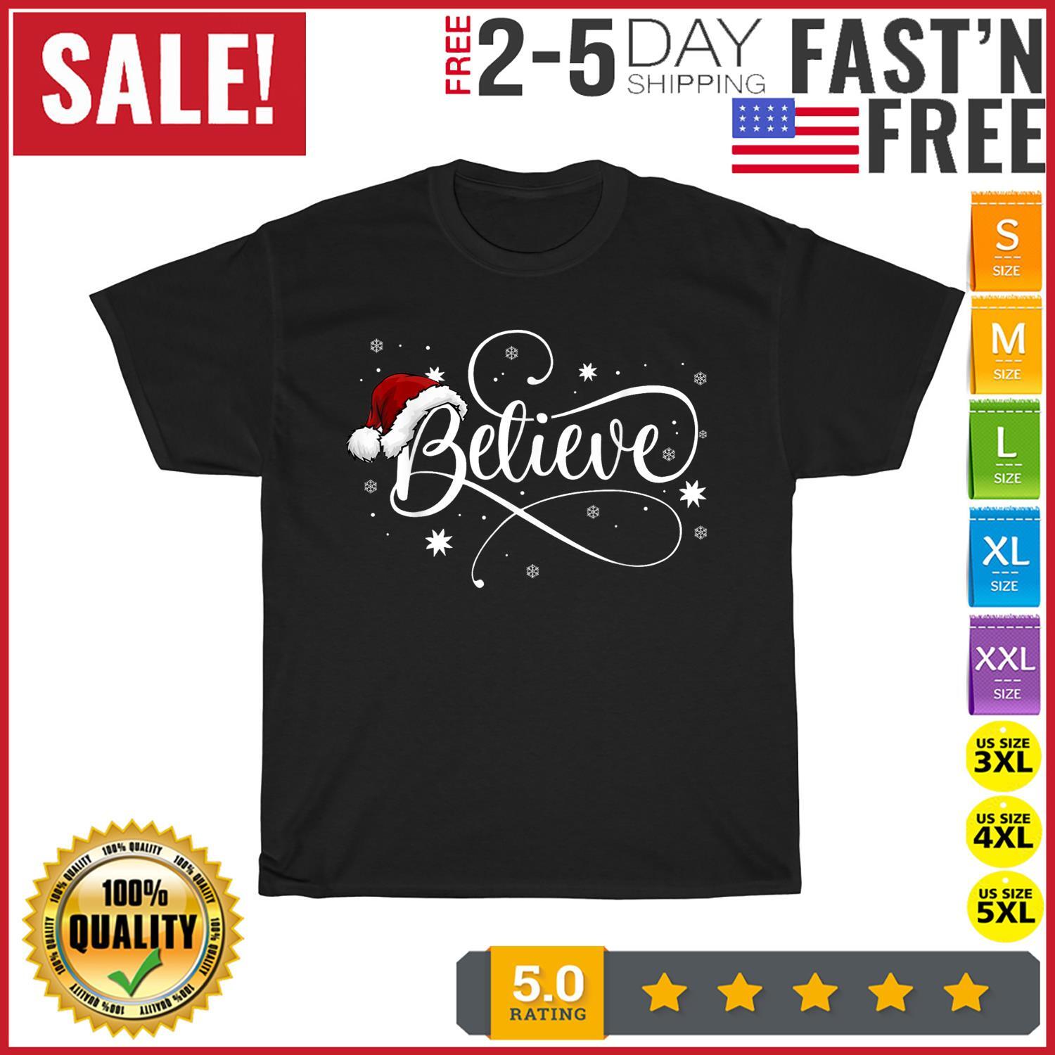 Christmas Shirt - Believe Santa Claus Believe Christmas T Shirt Mens Womens Tees Top Men Women Kid S