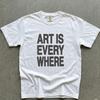 Art Is Everywhere Tee | Indie | Y2k | Gift for Her| Gift for Him| Streetwear | Comfort Colors | Cotton