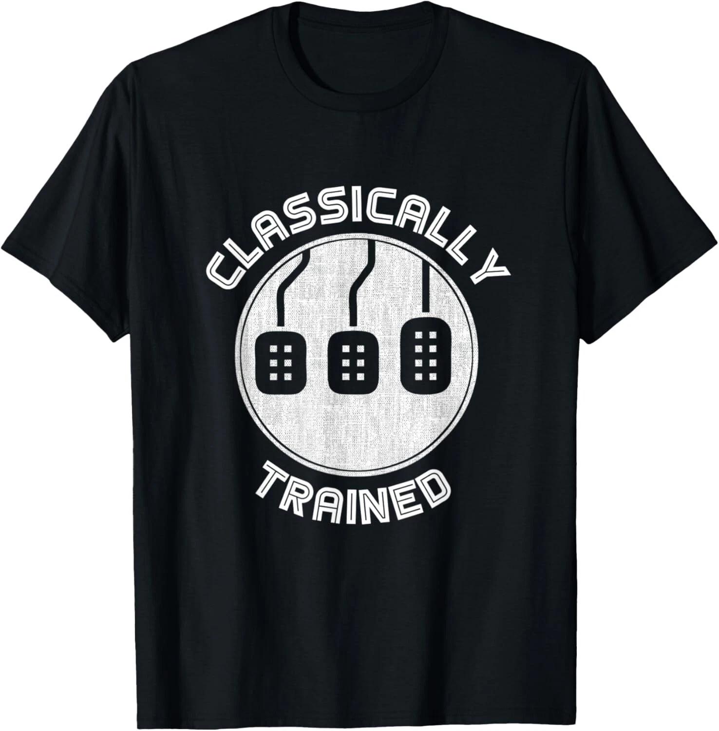 Classically trained Funny Three Pedals Car Guys gift Tee Gift Unisex T-Shirt S