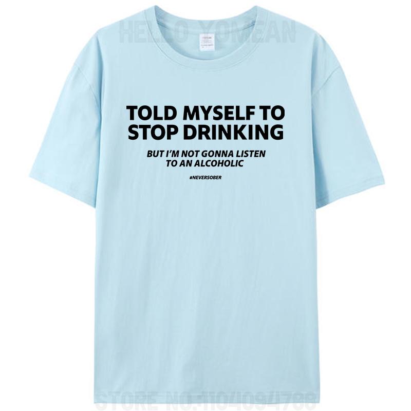 

Сказав собі припинити пити, але я не слухатиму Жіноча Чоловіча Бавовняна Футболка Одяг Графічна Футболка з Коротким Рукавом Топи 4XL