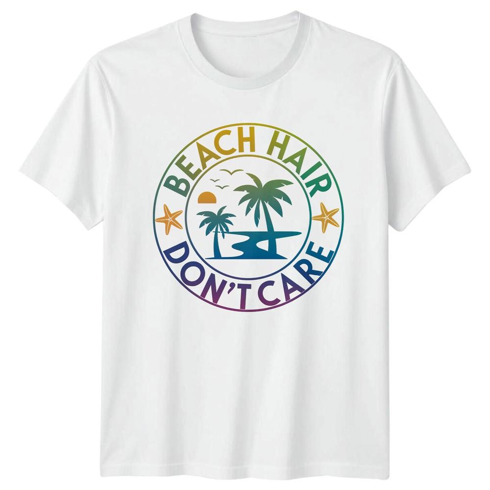 Beach Hair Dont Care Beach Travel Unisexs TShirt Unisexs Tee Graphic Top S