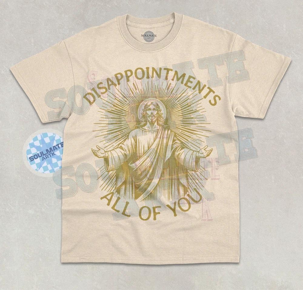 Disappointments All Of You T- Shirt Funny Jesus Meme Easter Joke Graphic Shirt S