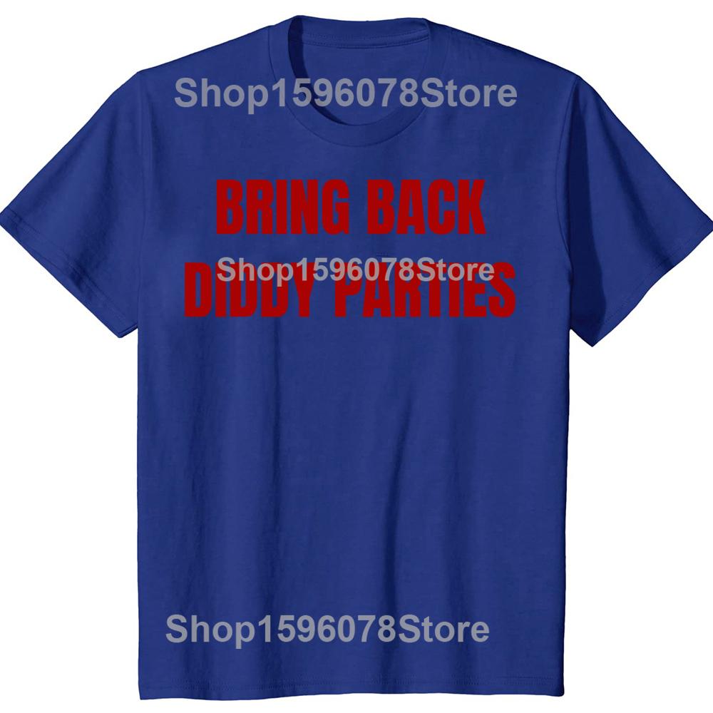 Bring Back Diddy Parties Awesome 100 Cotton Tshirts Men Fashion Print Tshirt Loose Oversized Streetwear Hip Hop Unisex T Shirt