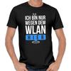 Men's and Women's T-shirts I Am Only Because Of The WLAN Hier Patter Slogan Comedy Fun Funny