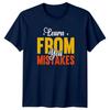 Learn From You Mistakes TShirt Inspirational Growth Quote 2026 Gift