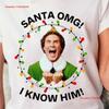 OMG Santa I Know Him Matching T Shirt Vintage Xmas Christmas Movie Elf Holiday Party Outfit Vintage Washed Unisex Stylish