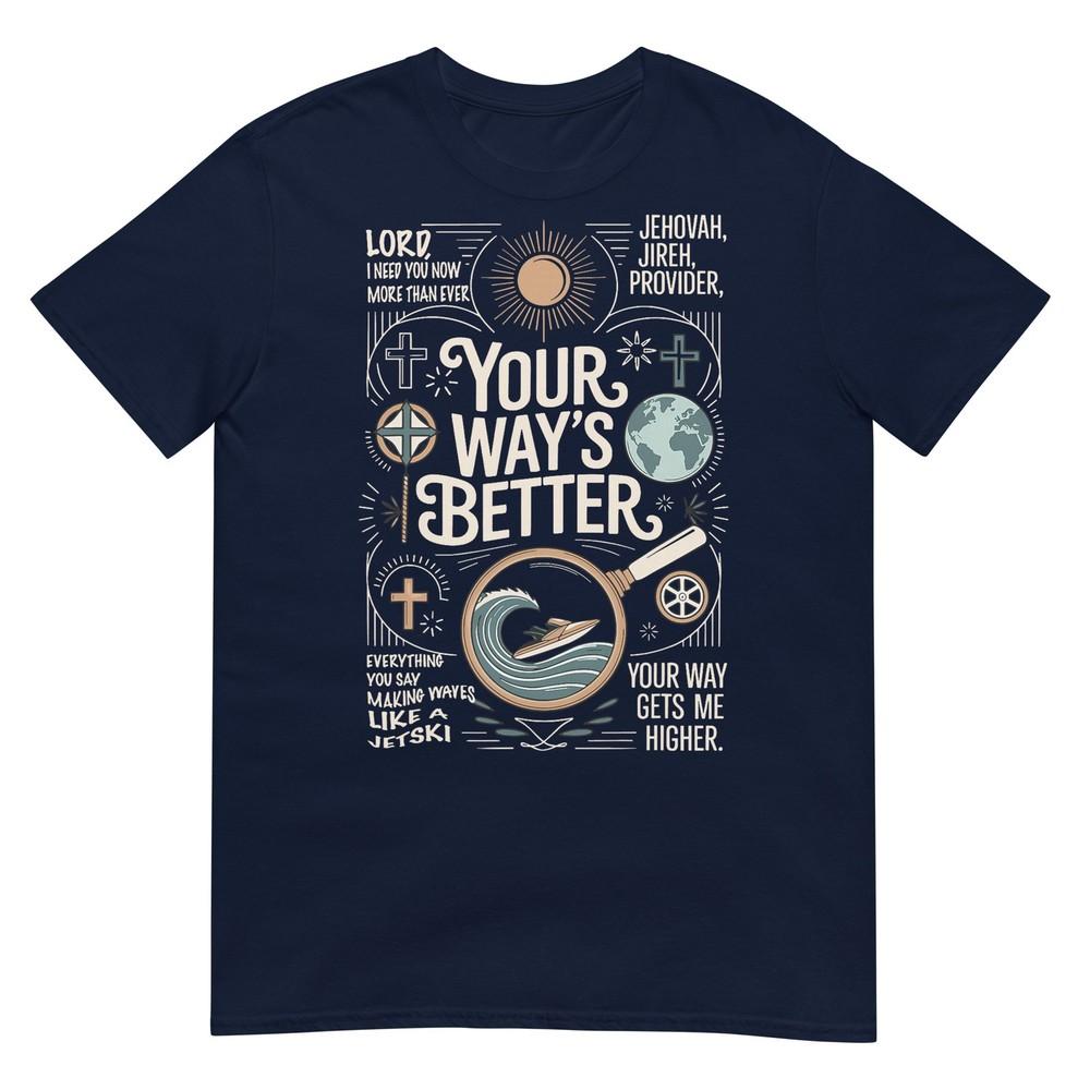 Your Ways Better Christian Quote Jesus Faith Bible Verse TShirt S