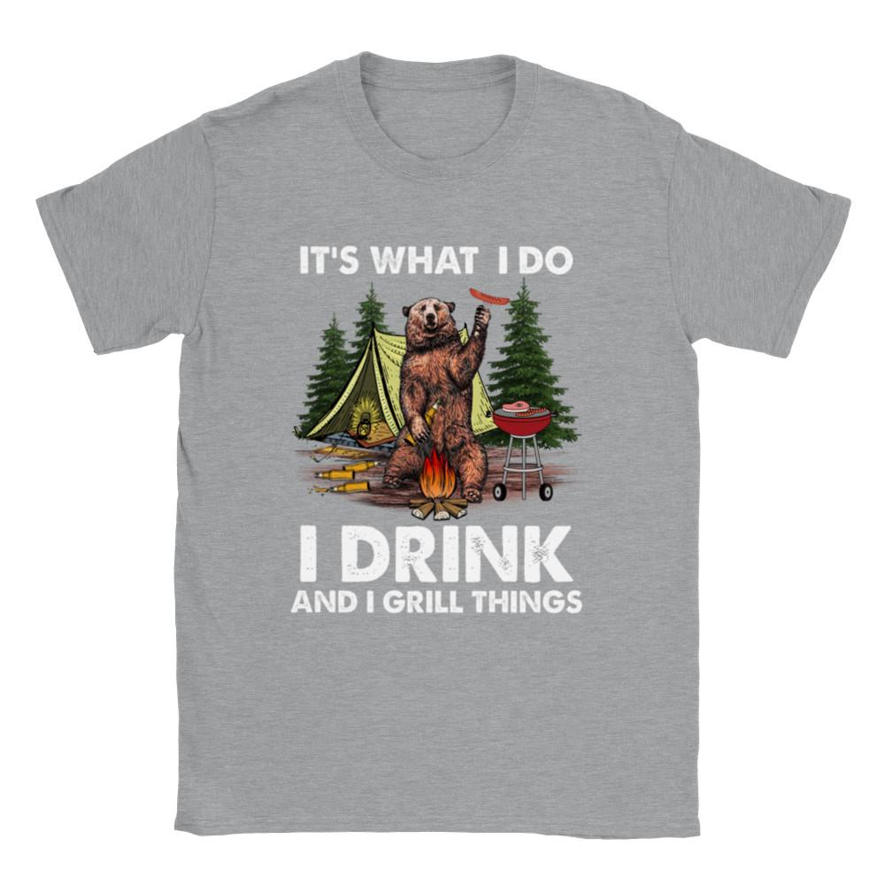 It s What I do.  I Drink and I Grill Things -  Classic Unisex Crewneck T-shirt Unisex T-Shirt XL