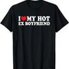 I Love My Hot Ex Boyfriend Funny Girlfriend T-Shirt