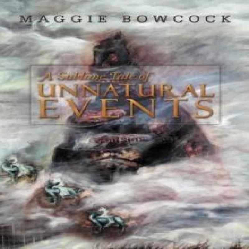 A Sublime Tale of Unnatural Events by Maggie Bowcock Paperback Book 9781469188744
