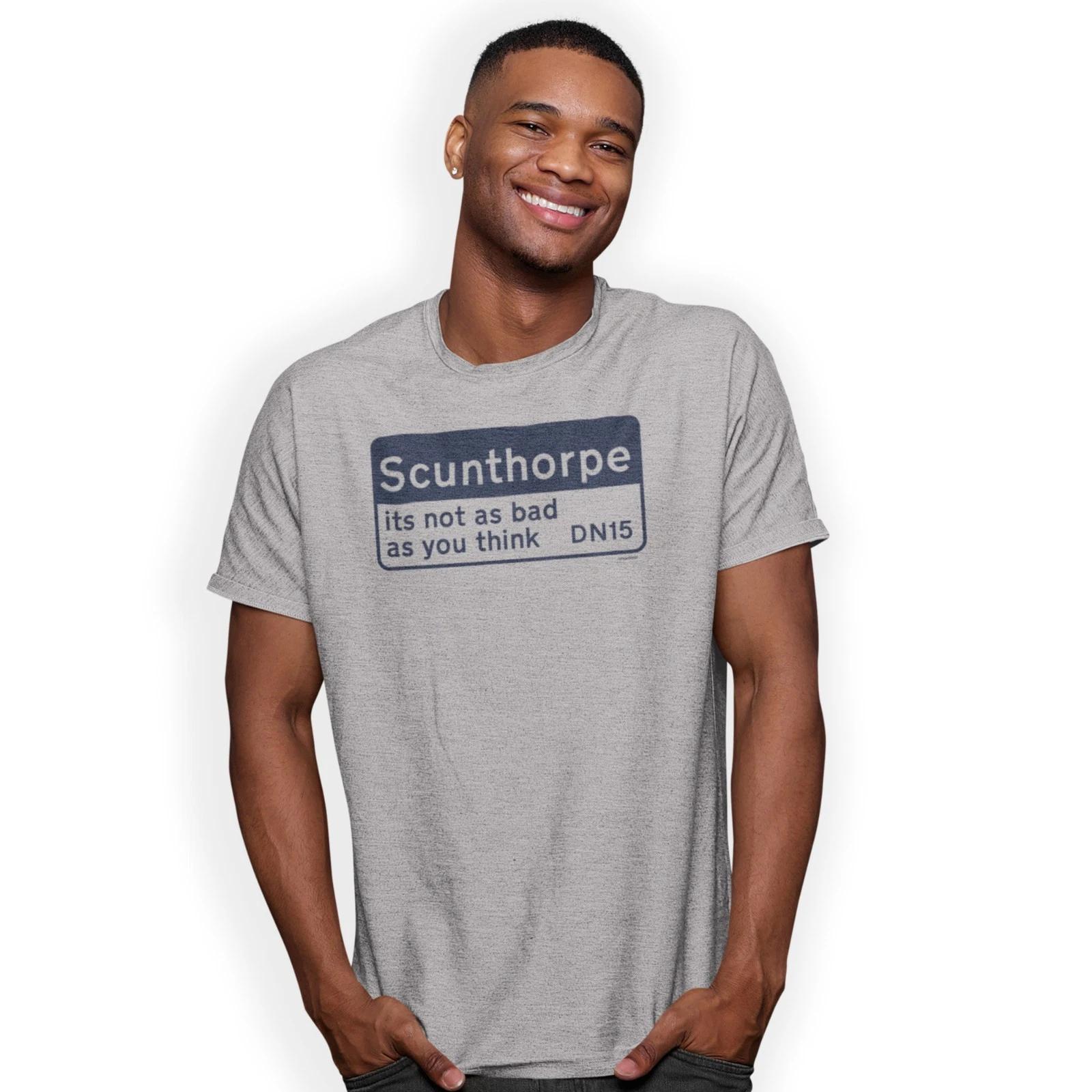 Scunthorpe its not as bad as you think DN15 T-Shirt Funny Birthday Gift S