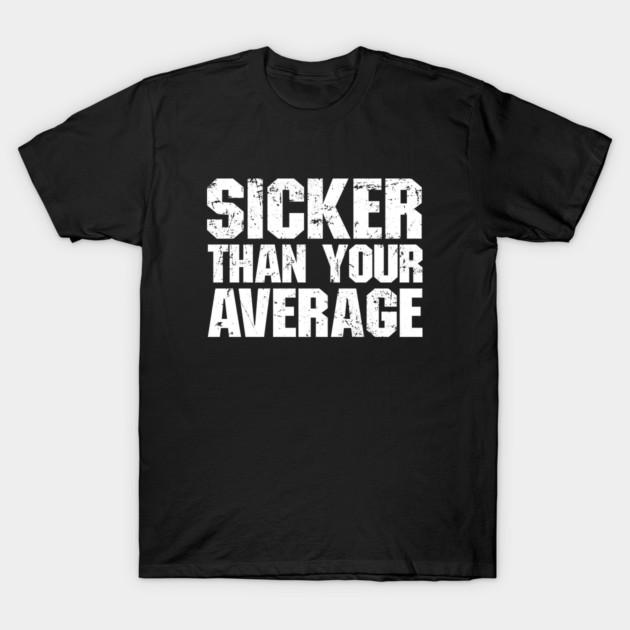 Asian Size Men Black Print T-shirt Sicker Than Your Average No-Cut Print Cotton Tshirt S чёрный