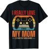 I Love It When My Mom Lets Me Play Video Games Funny T-Shirt