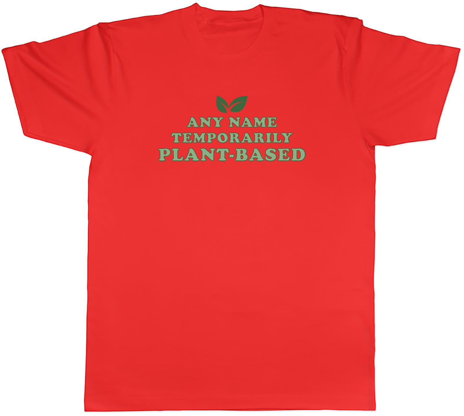 Personalised Temporarily Plant Based Vegan Unisexs TShirt Tee Gift Top S