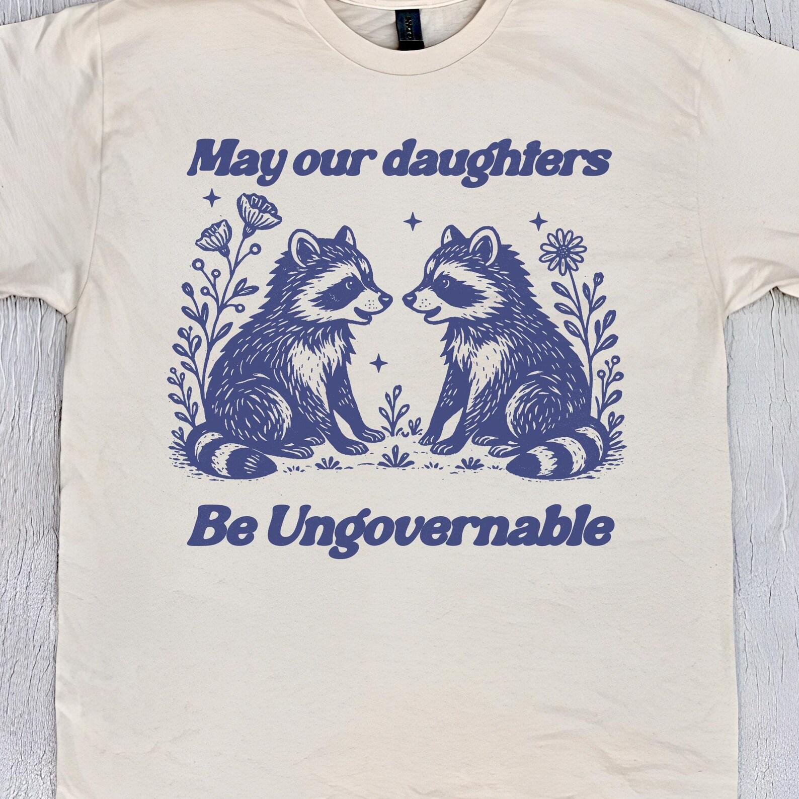 Cute Feminist Raccoon Shirt, Feral Feminist Gifts, May our daughters be ungovernable Quote, Women s Rights Girl Empowerment T-Shirt 3XL
