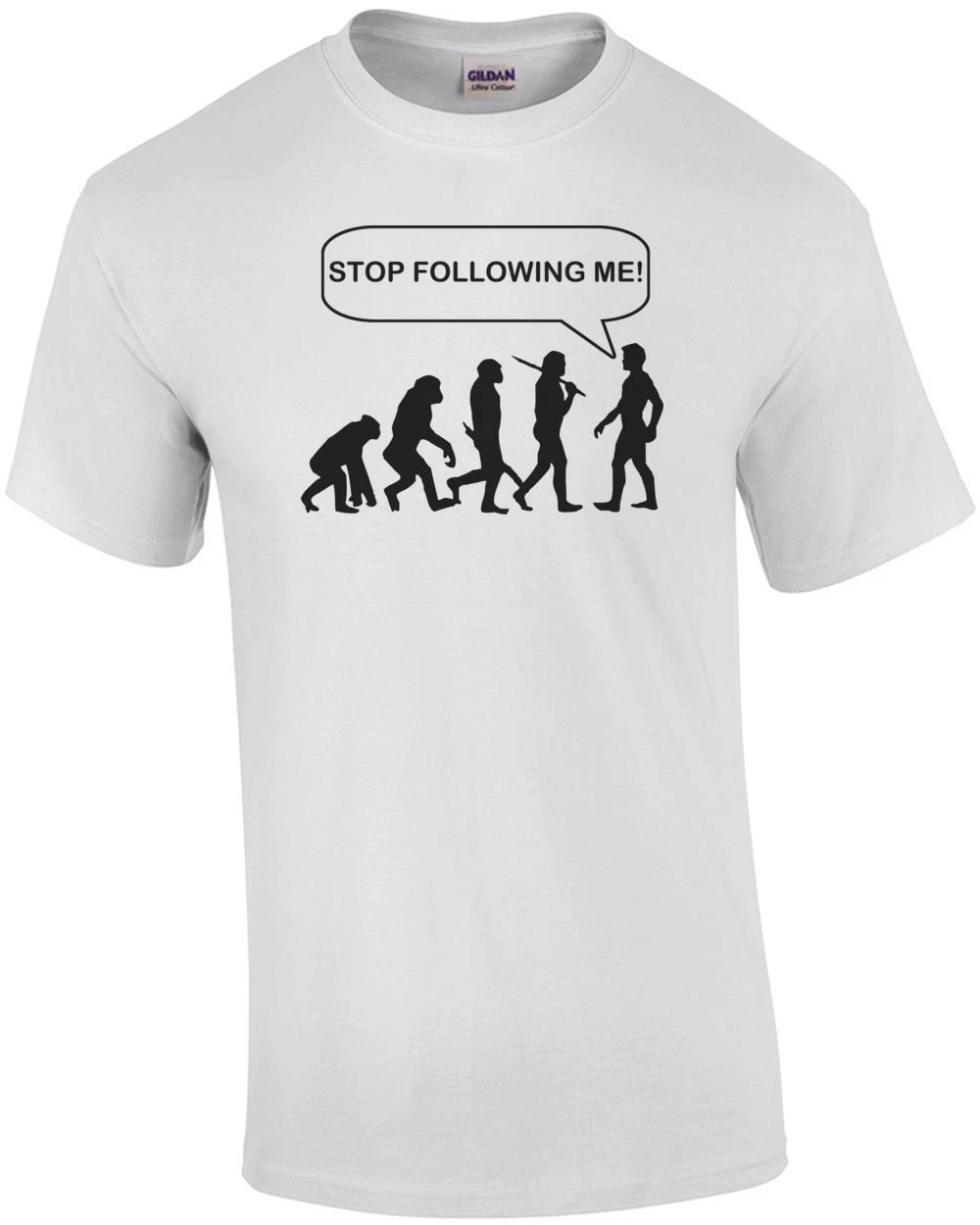 Stop Following Me Evolution Shirt S