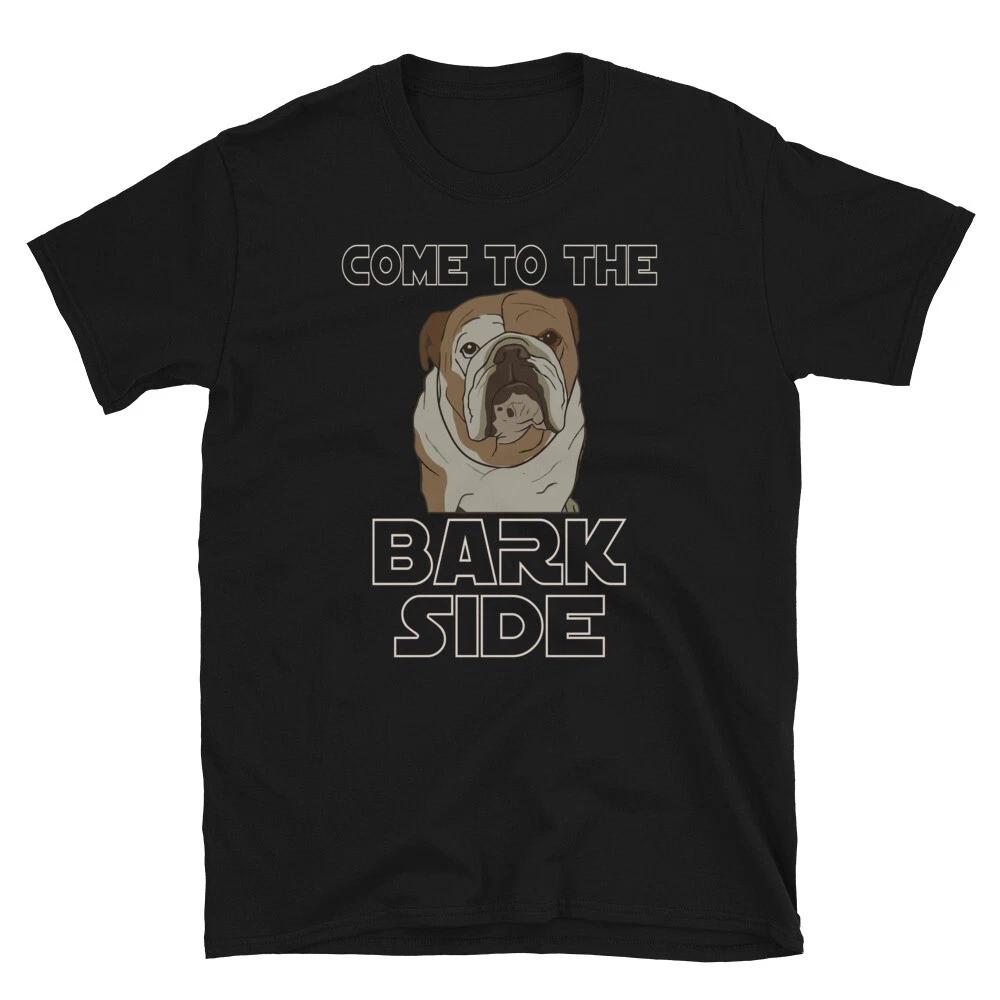 Come To The BARK SIDE English Bulldog Dog Lover Gift T-Shirt XXXXL