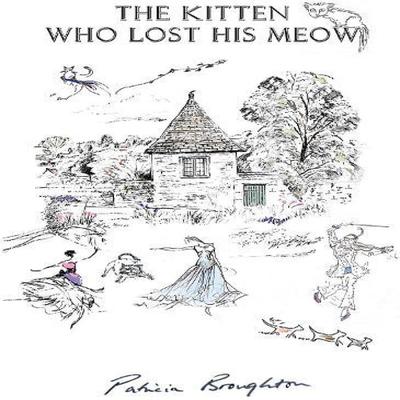 The Kitten Who Lost His Meow by Patricia Broughton Hardback Book 9781399990752
