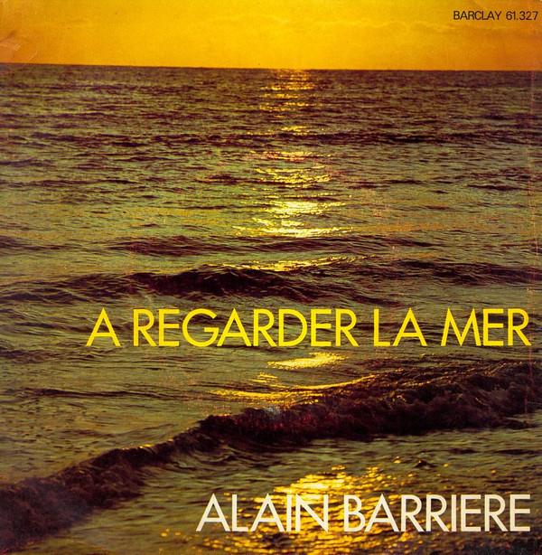 7inch Record ALAIN BARRIÈRE - A Regarder La Mer BLY61327 Barclay 1971 France Pop Used