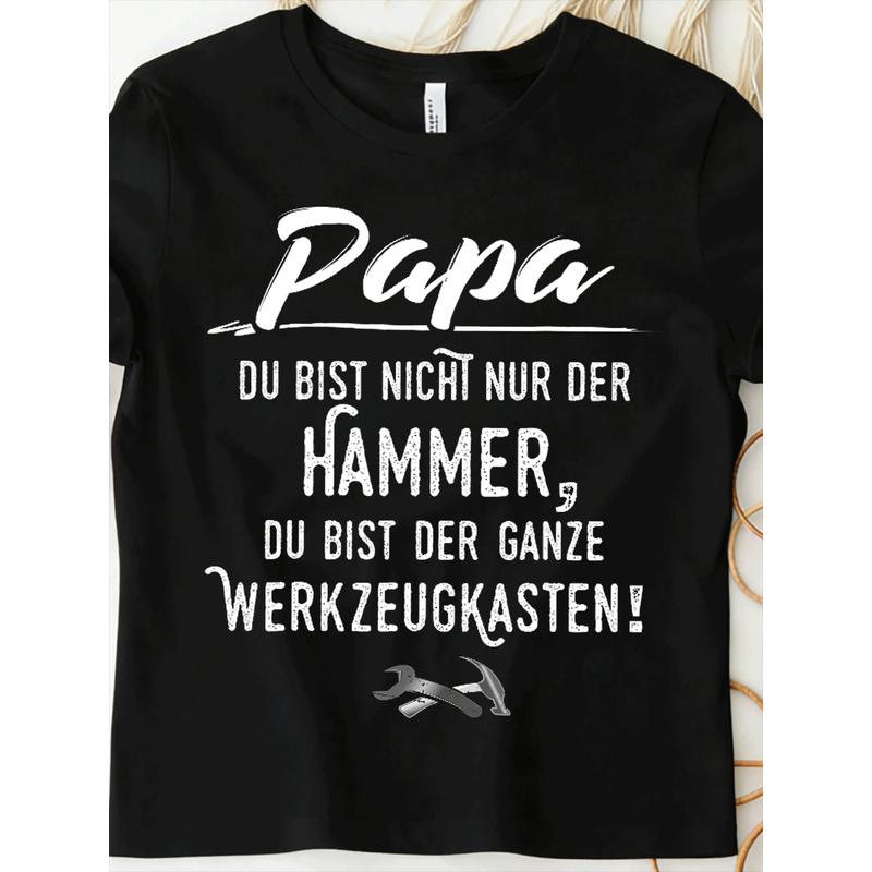 T-Shirt with Text 'Papa Du Bist Nicht Nur Der Hammer'[ Language, Black for Men Women Unisex All Season Funny T-Shirt, 180g