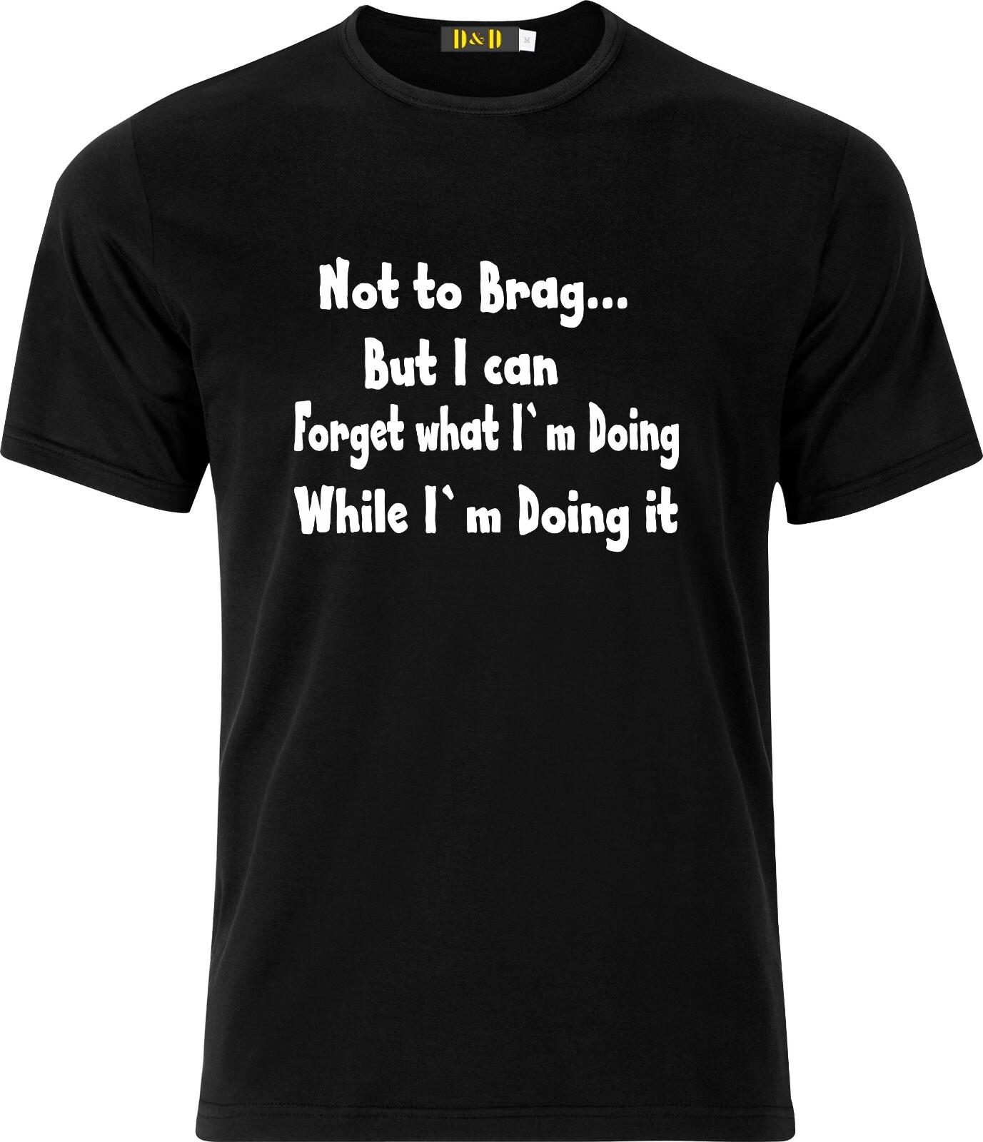 Not to Brag but i can Forget what Im Doing While Im Doing it Funny Adult T Shirt Mens Womens Tees Top S