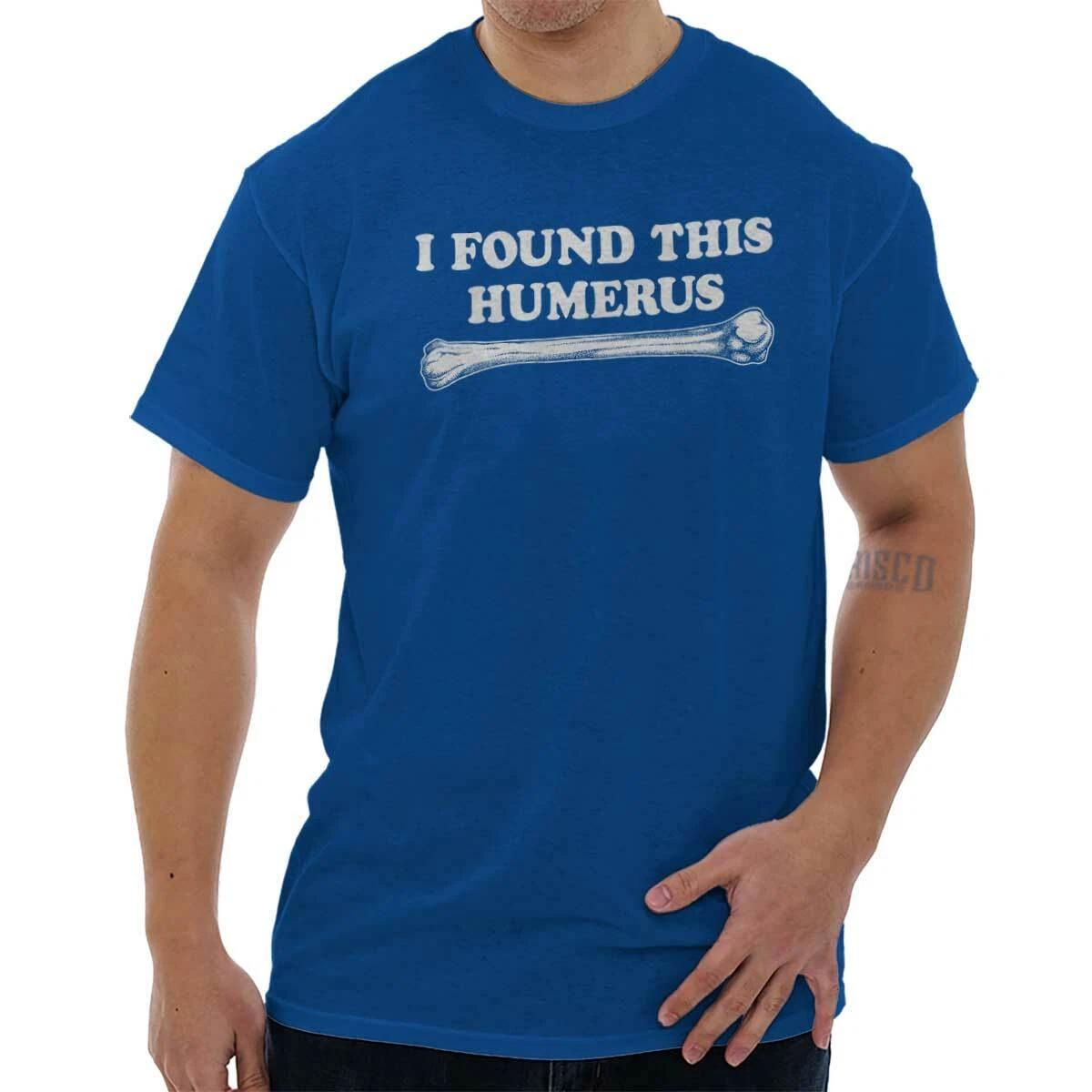Funny Bone Pun I Found This Humerus Joke Womens or Mens Crewneck T Shirt Tee XXXL