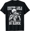 Everything I Love Is Illegal Expensive Or Blonde Funny T-Shirt S-3XL
