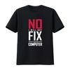 No I Will Not Fix Your Computer T Shirt Tech Repair Science for Geeks Vintage Washed Soft Slightly Unisex Graphic Casual